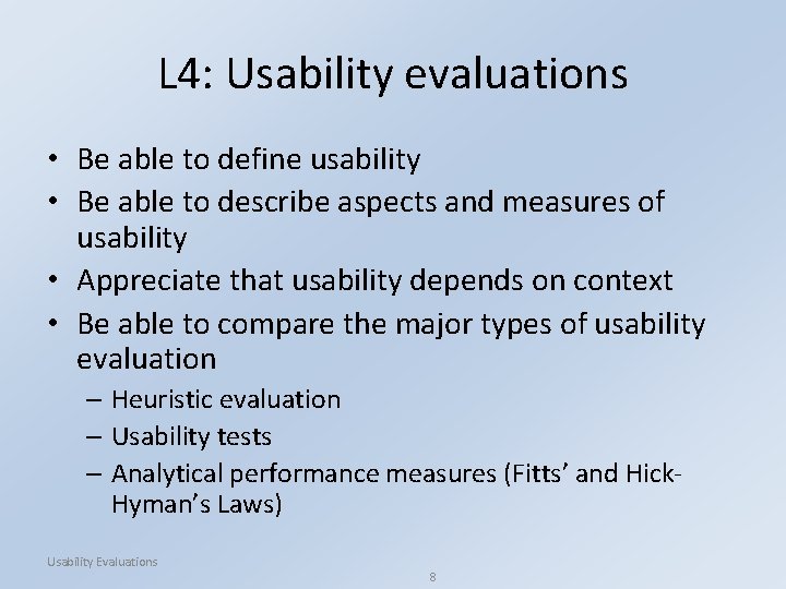 L 4: Usability evaluations • Be able to define usability • Be able to