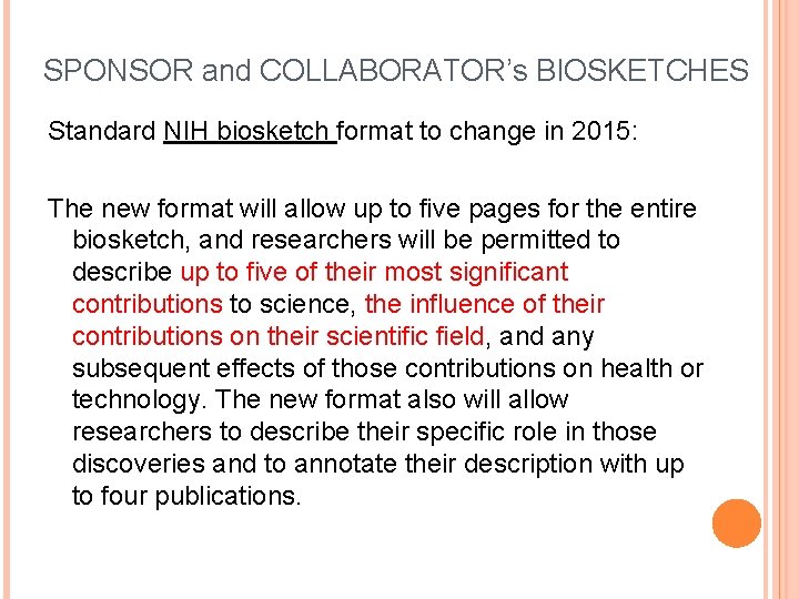 SPONSOR and COLLABORATOR’s BIOSKETCHES Standard NIH biosketch format to change in 2015: The new SPONSOR and COLLABORATOR’s BIOSKETCHES Standard NIH biosketch format to change in 2015: The new