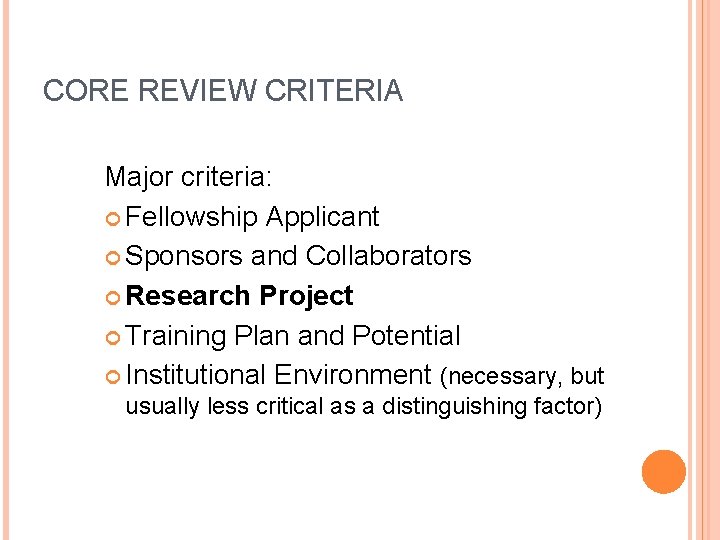 CORE REVIEW CRITERIA Major criteria: Fellowship Applicant Sponsors and Collaborators Research Project Training Plan