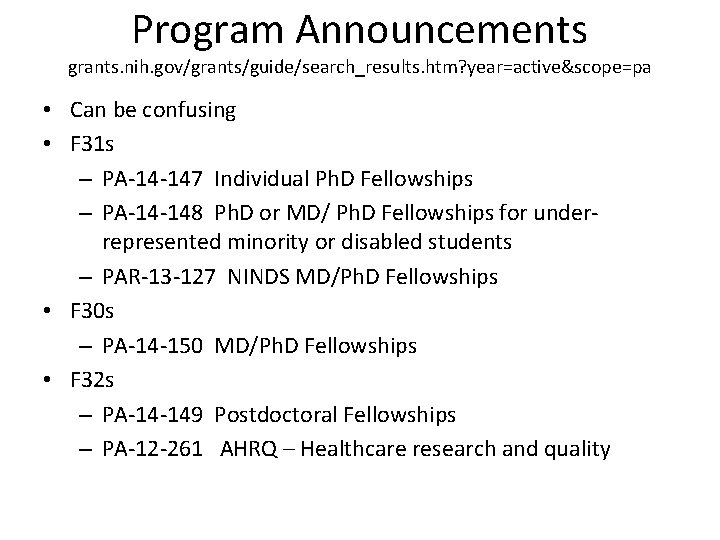Program Announcements grants. nih. gov/grants/guide/search_results. htm? year=active&scope=pa • Can be confusing • F 31