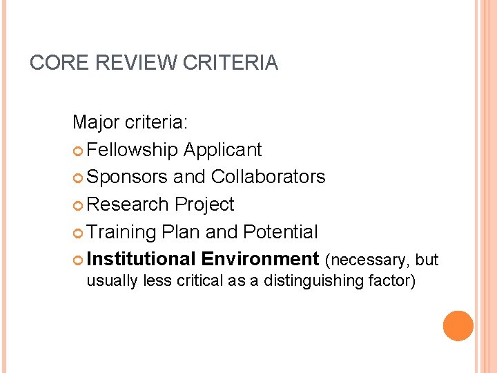 CORE REVIEW CRITERIA Major criteria: Fellowship Applicant Sponsors and Collaborators Research Project Training Plan