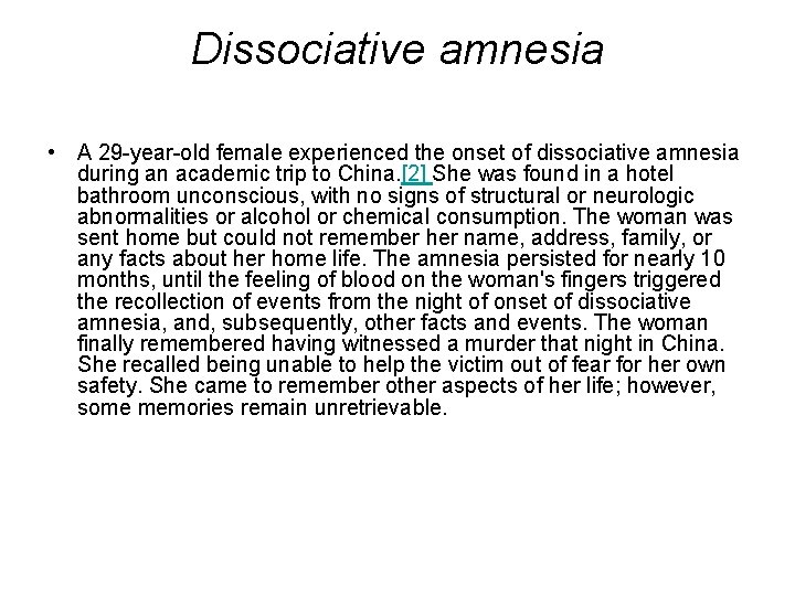 Dissociative amnesia • A 29 -year-old female experienced the onset of dissociative amnesia during