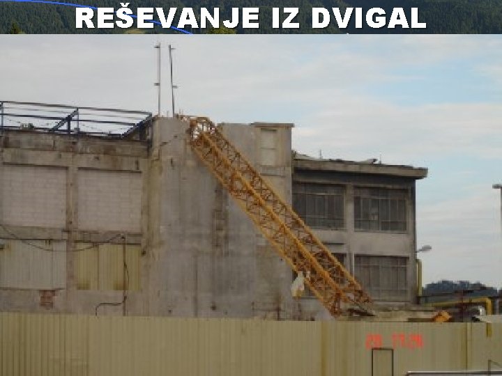 REŠEVANJE IZ DVIGAL 