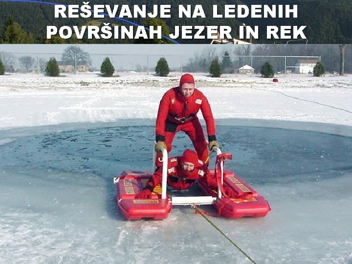 REŠEVANJE NA LEDENIH POVRŠINAH JEZER IN REK 