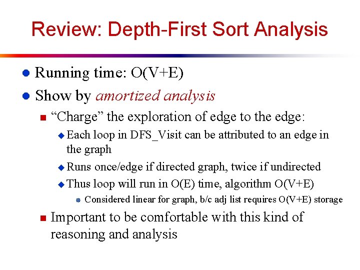 Review: Depth-First Sort Analysis Running time: O(V+E) l Show by amortized analysis l n
