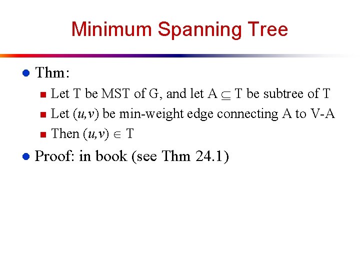 Minimum Spanning Tree l Thm: n n n l Let T be MST of
