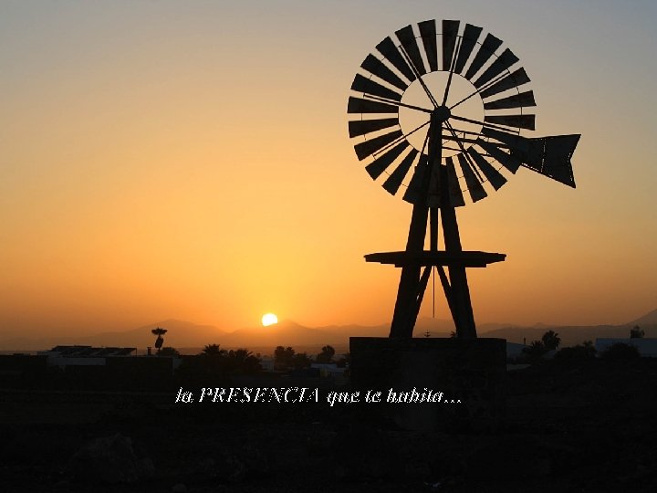 la PRESENCIA que te habita… 