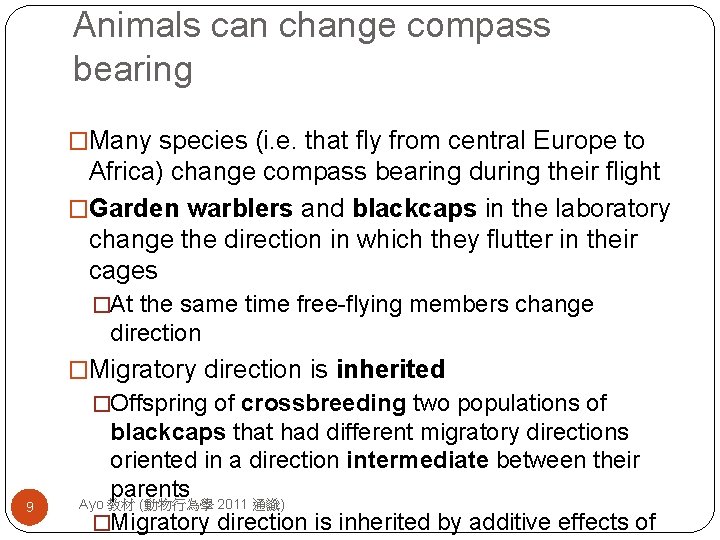 Animals can change compass bearing �Many species (i. e. that fly from central Europe