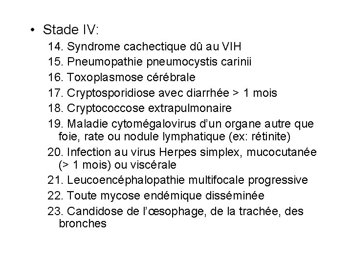  • Stade IV: 14. Syndrome cachectique dû au VIH 15. Pneumopathie pneumocystis carinii
