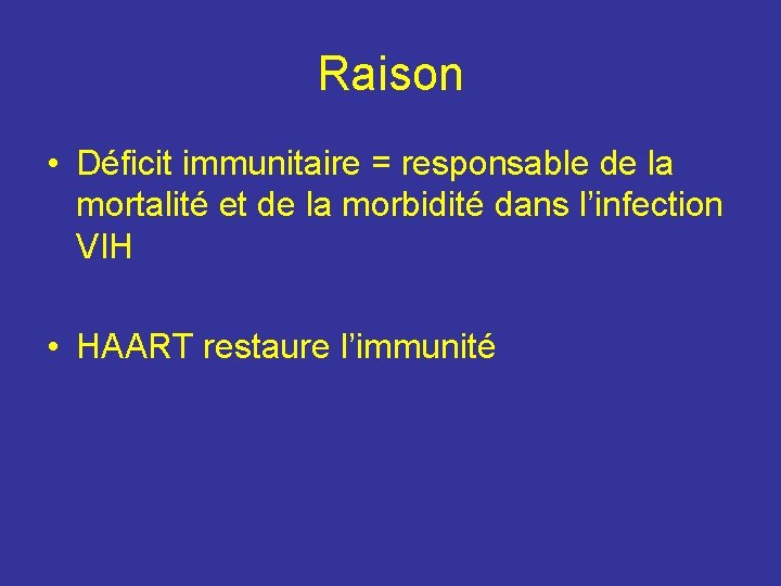 Raison • Déficit immunitaire = responsable de la mortalité et de la morbidité dans