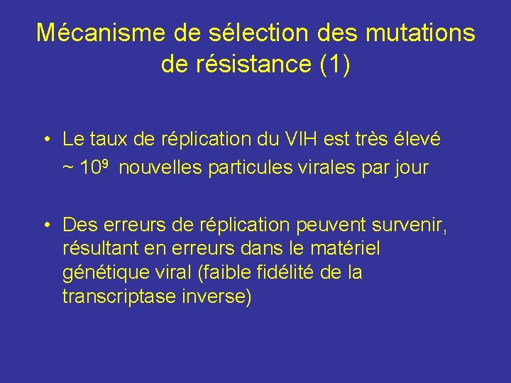 Mécanisme de sélection des mutations de résistance (1) • Le taux de réplication du