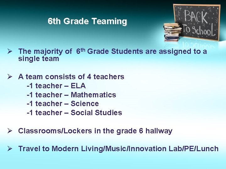 6 th Grade Teaming Ø The majority of 6 th Grade Students are assigned