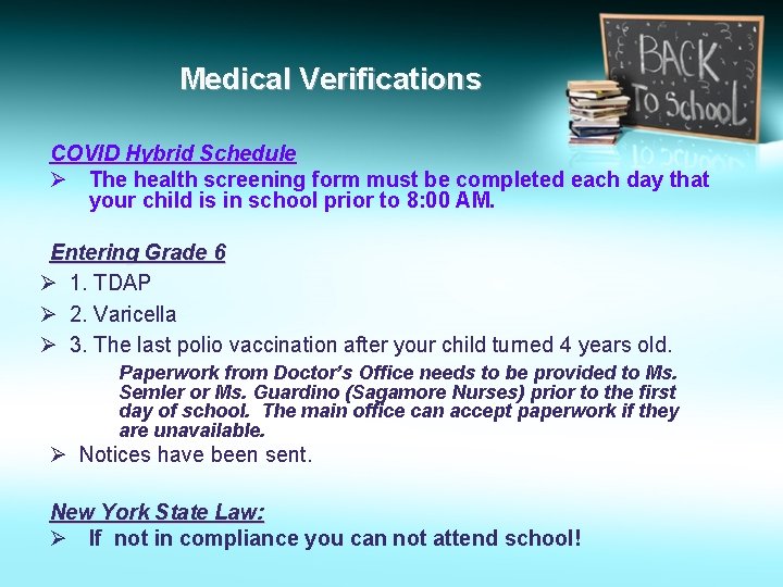 Medical Verifications COVID Hybrid Schedule Ø The health screening form must be completed each