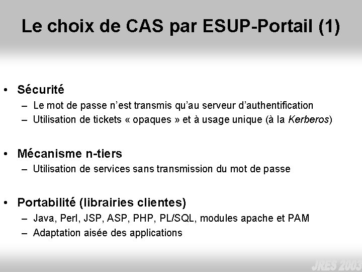 Le choix de CAS par ESUP-Portail (1) • Sécurité – Le mot de passe