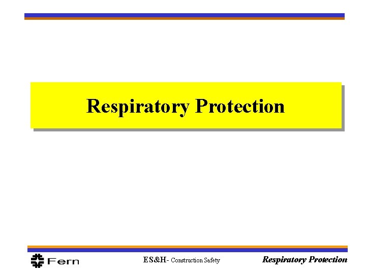 Respiratory Protection ES&H- Construction Safety Respiratory Protection 