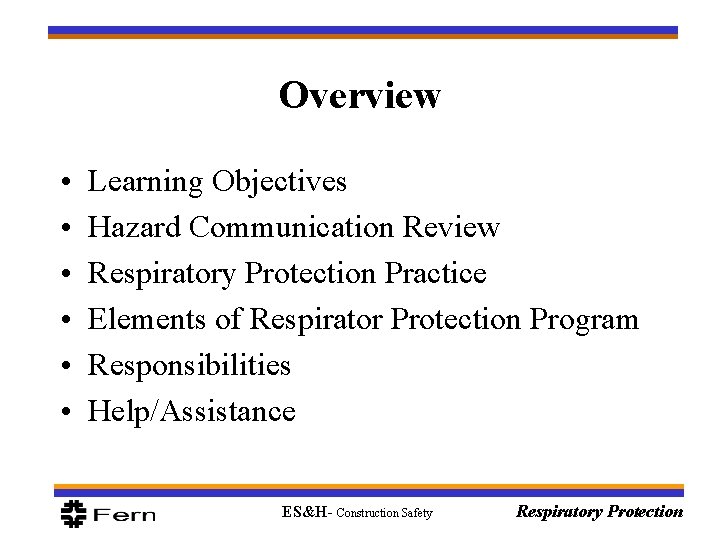 Overview • • • Learning Objectives Hazard Communication Review Respiratory Protection Practice Elements of