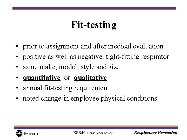 Fit-testing • • • prior to assignment and after medical evaluation positive as well