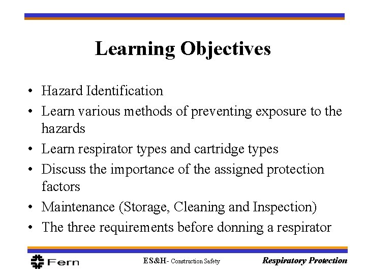 Learning Objectives • Hazard Identification • Learn various methods of preventing exposure to the