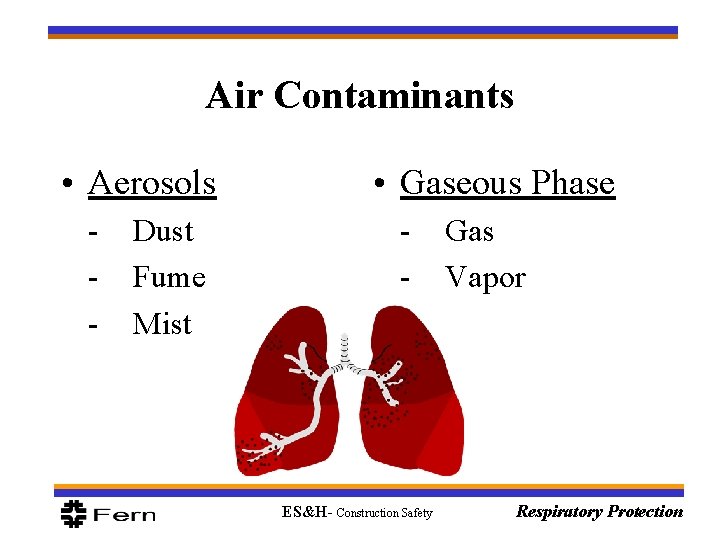 Air Contaminants • Aerosols - Dust Fume Mist • Gaseous Phase - ES&H- Construction