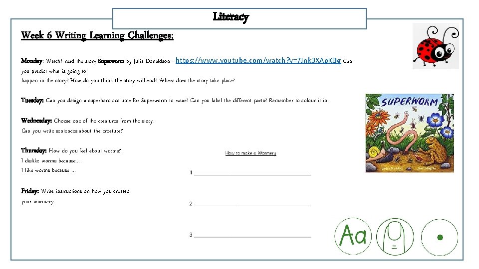 Week 6 Writing Learning Challenges: Literacy Monday: Watch/ read the story Superworm by Julia