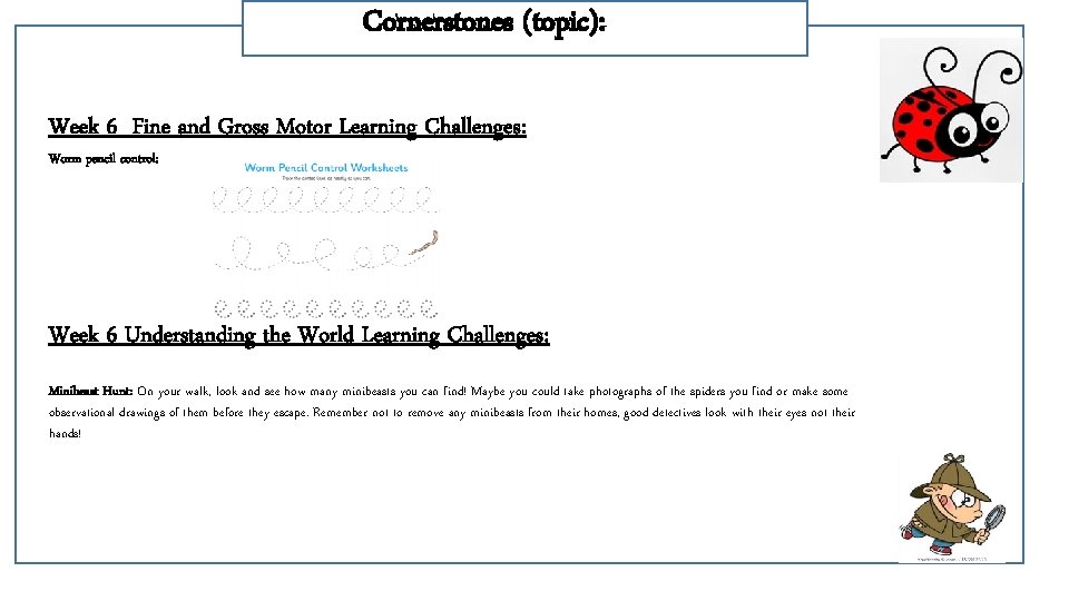 Cornerstones (topic): Week 6 Fine and Gross Motor Learning Challenges: Worm pencil control: Week