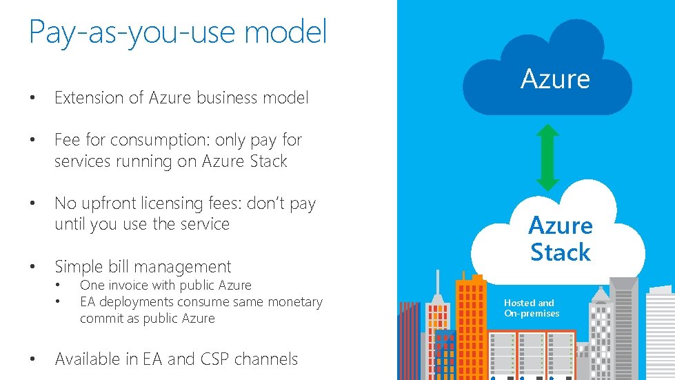 Pay-as-you-use model • Extension of Azure business model • Fee for consumption: only pay