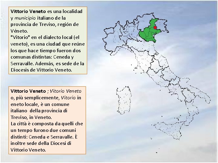 Vittorio Veneto es una localidad y municipio italiano de la provincia de Treviso, región