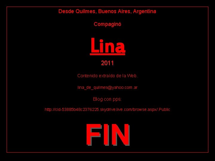 Desde Quilmes, Buenos Aires, Argentina Compaginó Lina 2011 Contenido extraído de la Web. lina_de_quilmes@yahoo.