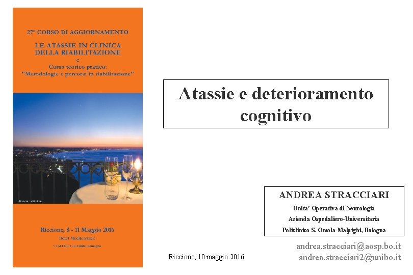 Atassie e deterioramento cognitivo ANDREA STRACCIARI Unita’ Operativa di Neurologia Azienda Ospedaliero-Universitaria Policlinico S.