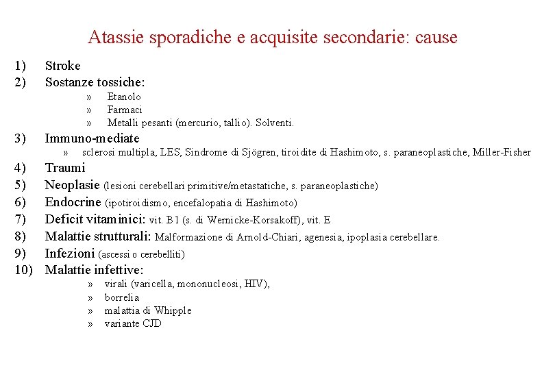 Atassie sporadiche e acquisite secondarie: cause 1) 2) Stroke Sostanze tossiche: » » »