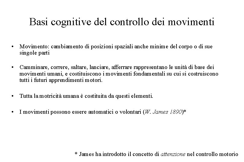 Basi cognitive del controllo dei movimenti • Movimento: cambiamento di posizioni spaziali anche minime