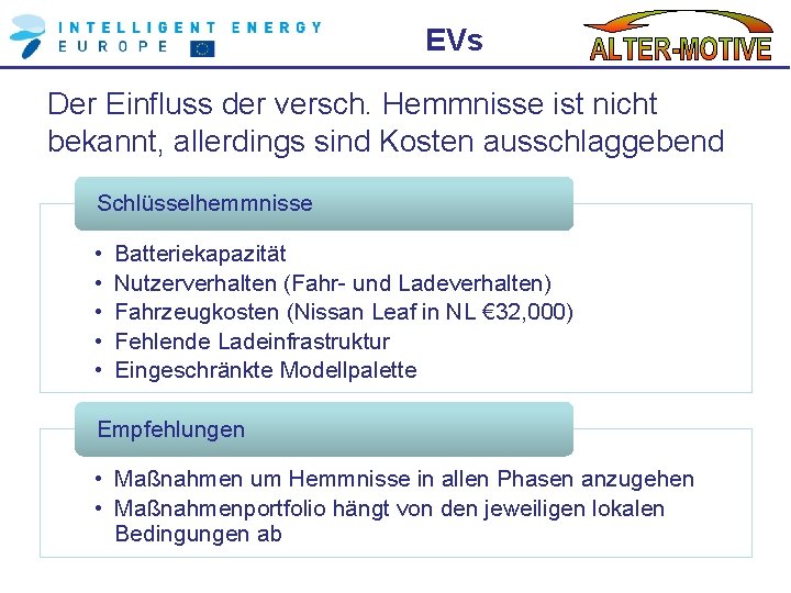 EVs Der Einfluss der versch. Hemmnisse ist nicht bekannt, allerdings sind Kosten ausschlaggebend Schlüsselhemmnisse