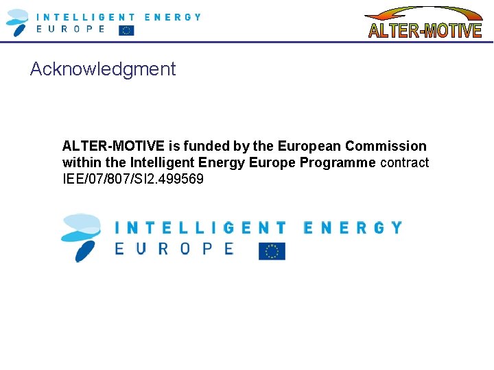 Acknowledgment ALTER-MOTIVE is funded by the European Commission within the Intelligent Energy Europe Programme