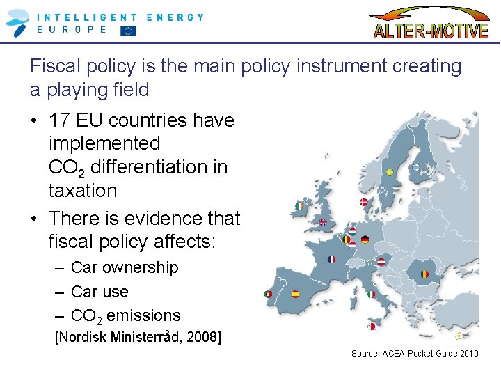 Fiscal policy is the main policy instrument creating a playing field • 17 EU