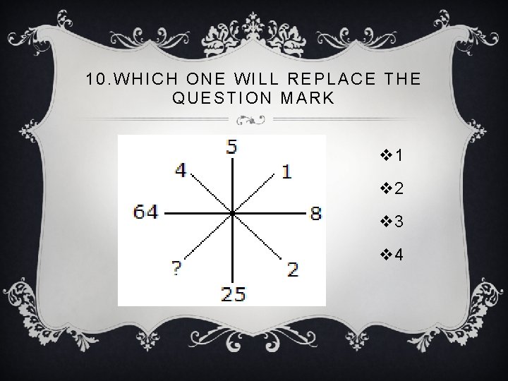 10. WHICH ONE WILL REPLACE THE QUESTION MARK v 1 v 2 v 3
