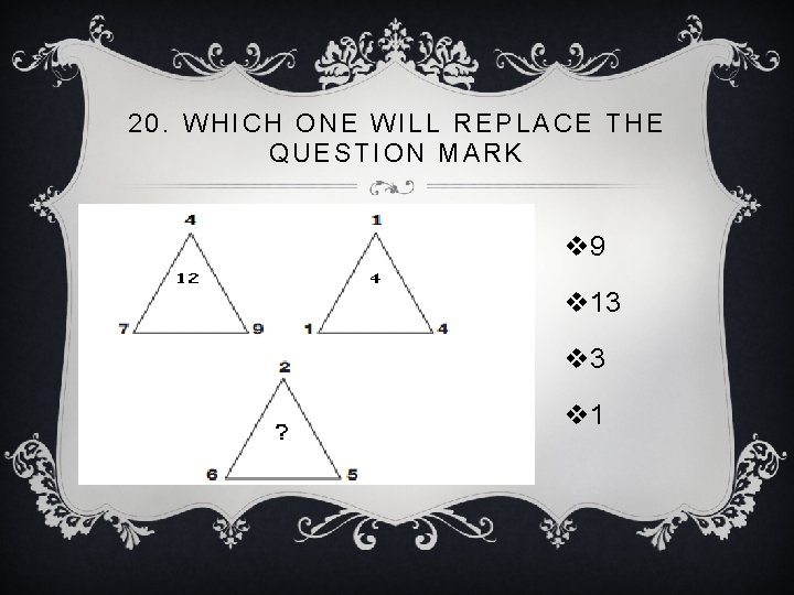 20. WHICH ONE WILL REPLACE THE QUESTION MARK v 9 v 13 v 1