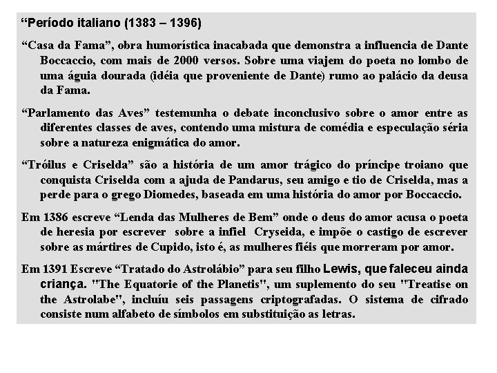 “Período italiano (1383 – 1396) “Casa da Fama”, obra humorística inacabada que demonstra a