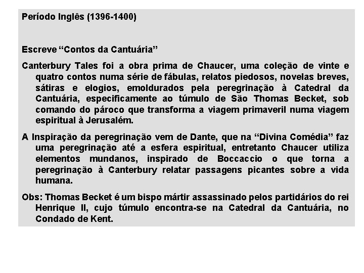 Período Inglês (1396 -1400) Escreve “Contos da Cantuária” Canterbury Tales foi a obra prima