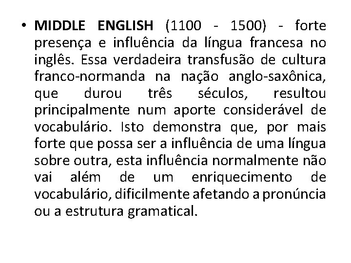  • MIDDLE ENGLISH (1100 - 1500) - forte presença e influência da língua