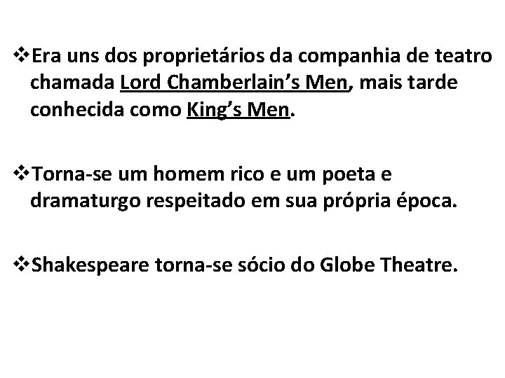 v. Era uns dos proprietários da companhia de teatro chamada Lord Chamberlain’s Men, mais