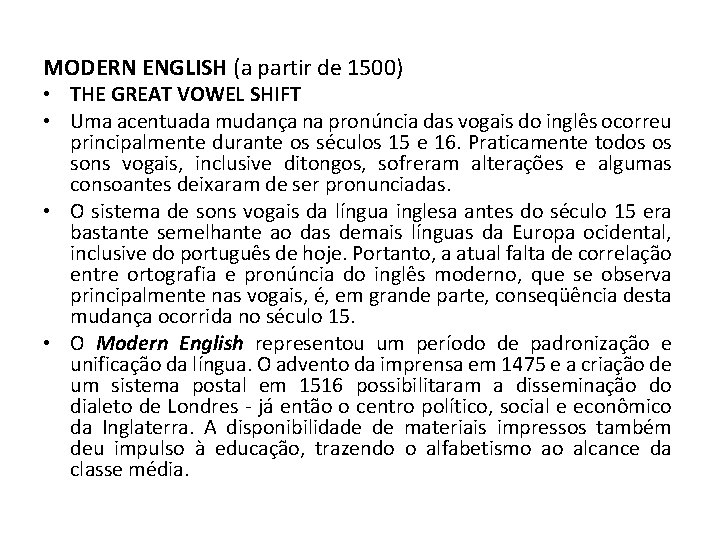 MODERN ENGLISH (a partir de 1500) • THE GREAT VOWEL SHIFT • Uma acentuada