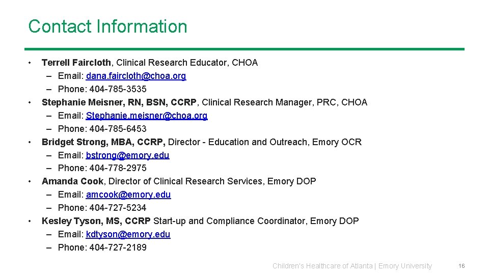 Contact Information • • • Terrell Faircloth, Clinical Research Educator, CHOA – Email: dana.