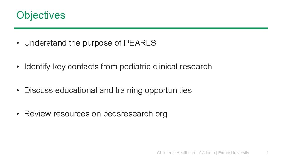 Objectives • Understand the purpose of PEARLS • Identify key contacts from pediatric clinical