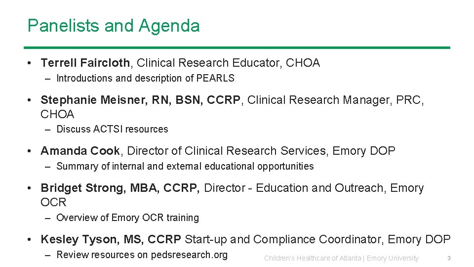 Panelists and Agenda • Terrell Faircloth, Clinical Research Educator, CHOA – Introductions and description