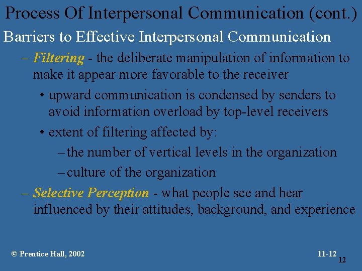 Process Of Interpersonal Communication (cont. ) Barriers to Effective Interpersonal Communication – Filtering -