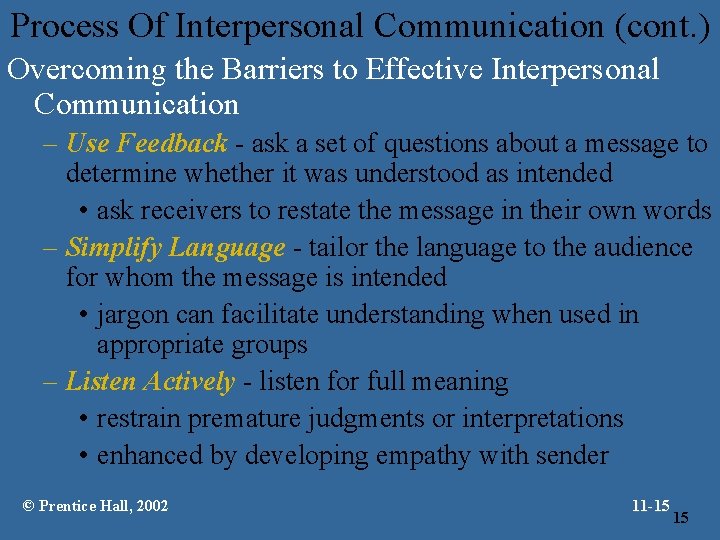 Process Of Interpersonal Communication (cont. ) Overcoming the Barriers to Effective Interpersonal Communication –