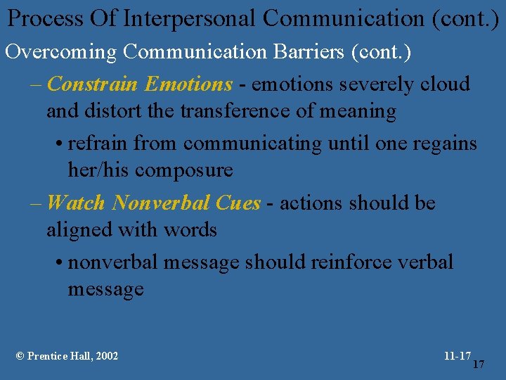 Process Of Interpersonal Communication (cont. ) Overcoming Communication Barriers (cont. ) – Constrain Emotions