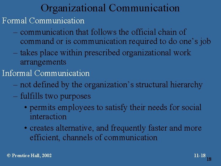 Organizational Communication Formal Communication – communication that follows the official chain of command or