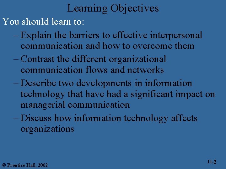 Learning Objectives You should learn to: – Explain the barriers to effective interpersonal communication
