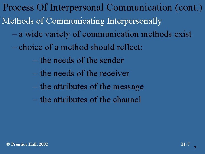 Process Of Interpersonal Communication (cont. ) Methods of Communicating Interpersonally – a wide variety